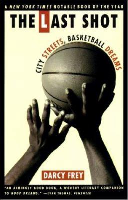 The Last Shot: City Streets, Basketball Dreams 0785780637 Book Cover