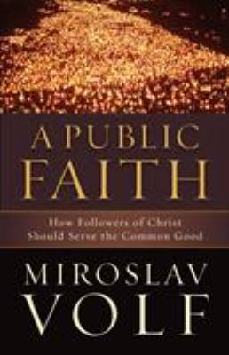 A Public Faith: How Followers of Christ Should ... 1587433435 Book Cover