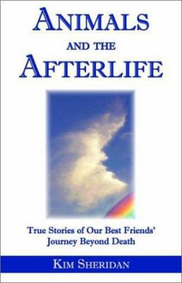 Animals and the Afterlife: True Stories of Our ... 0972061304 Book Cover