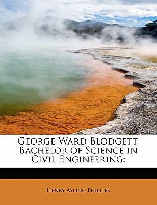 George Ward Blodgett, Bachelor of Science in Ci... 1241637210 Book Cover