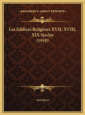 Les Edifices Religieux XVII, XVIII, XIX Siecles... [French] 1169769241 Book Cover