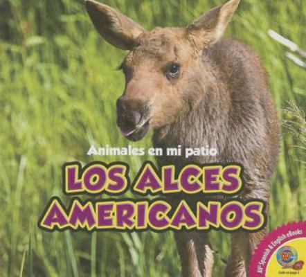Los Alces Americanos [Spanish] 1489620427 Book Cover