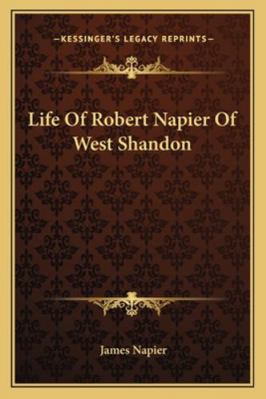 Life Of Robert Napier Of West Shandon 1163287644 Book Cover