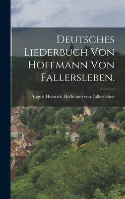 Deutsches Liederbuch von Hoffmann von Fallersle... [German] 1016446160 Book Cover