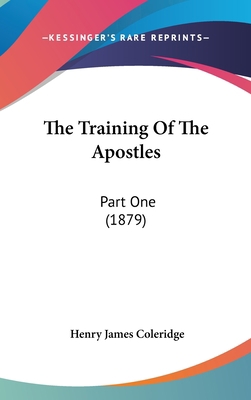 The Training Of The Apostles: Part One (1879) 0548935874 Book Cover