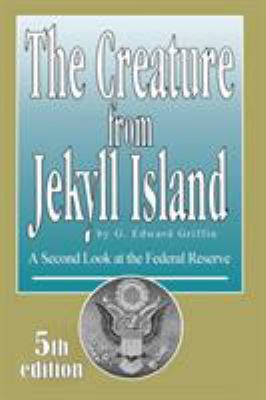 The Creature from Jekyll Island: A Second Look ... 091298645X Book Cover