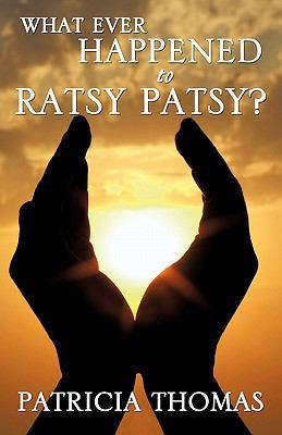What Ever Happened to Ratsy Patsy? 161215445X Book Cover