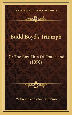 Budd Boyd's Triumph: Or The Boy-Firm Of Fox Isl... 1164321714 Book Cover