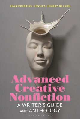Advanced Creative Nonfiction: A Writer's Guide ... 1350067806 Book Cover