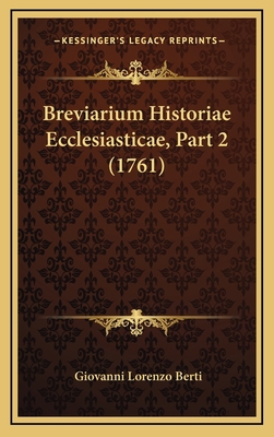 Breviarium Historiae Ecclesiasticae, Part 2 (1761) [Latin] 1165984253 Book Cover