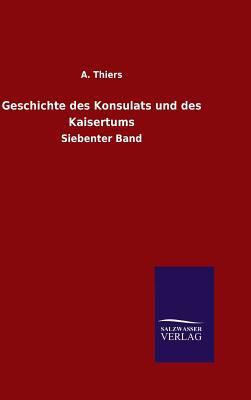 Geschichte des Konsulats und des Kaisertums [German] 3846060739 Book Cover