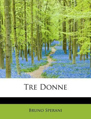 Tre Donne [Italian] 1116257572 Book Cover
