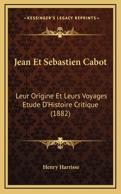 Jean Et Sebastien Cabot: Leur Origine Et Leurs ... [French] 1168245133 Book Cover