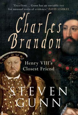 Charles Brandon: Henry VIII's Closest Friend 1445641844 Book Cover