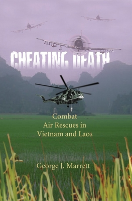 Cheating Death: Combat Air Rescues in Vietnam a... 1588342964 Book Cover