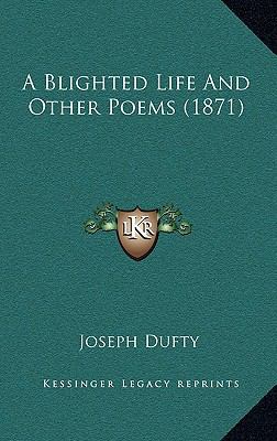 A Blighted Life and Other Poems (1871) 1164722891 Book Cover