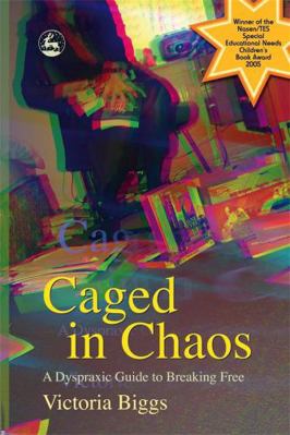 Caged in Chaos: A Dyspraxic Guide to Breaking Free 1843103478 Book Cover