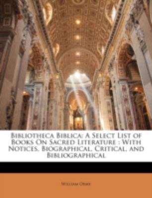 Bibliotheca Biblica: A Select List of Books On ... 1144776856 Book Cover