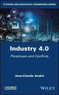 Industry 4.0: Paradoxes and Conflicts 1786304821 Book Cover