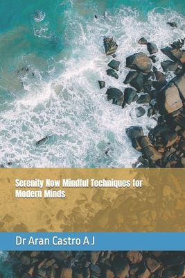 Serenity Now Mindful Techniques for Modern Minds B0CNMF6FWC Book Cover