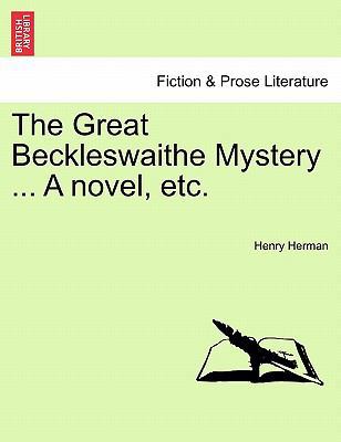 The Great Beckleswaithe Mystery ... a Novel, Etc. 1241198543 Book Cover