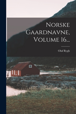 Norske Gaardnavne, Volume 16... [Norwegian] 1018766103 Book Cover