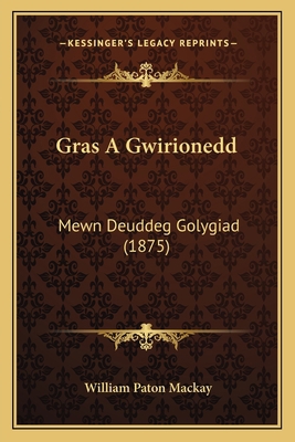 Gras A Gwirionedd: Mewn Deuddeg Golygiad (1875) [Welsh] 116843890X Book Cover