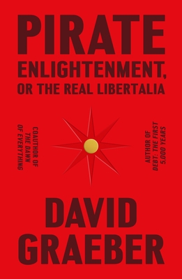 Pirate Enlightenment, or the Real Libertalia 0374610193 Book Cover