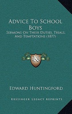 Advice To School Boys: Sermons On Their Duties,... 1166519538 Book Cover