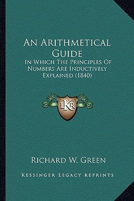 An Arithmetical Guide: In Which The Principles ... 1164567810 Book Cover