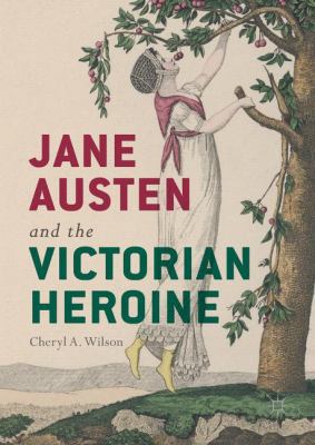 Jane Austen and the Victorian Heroine 3319629646 Book Cover