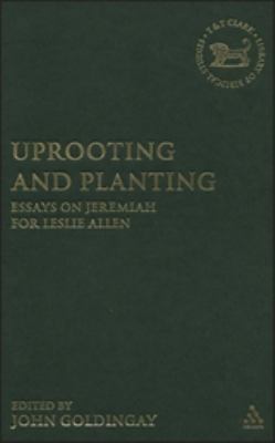 Uprooting and Planting: Essays on Jeremiah for ... 0567029522 Book Cover