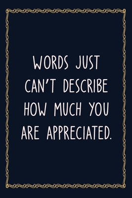 Paperback Words just can’t describe how much you are appreciated: 6 X 9 Blank Lined Coworker Gag Gift Funny Office Notebook Journal Book