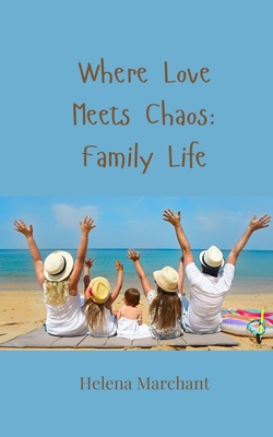 Where Love Meets Chaos: Family Life 3690859212 Book Cover