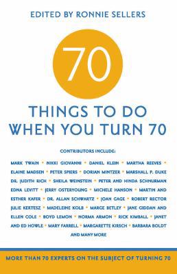 70 Things to Do When You Turn 70: More Than 70 ... 1416209158 Book Cover