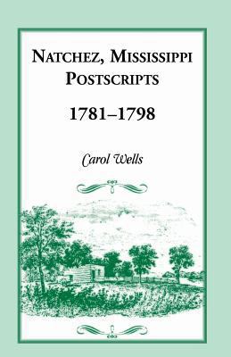Natchez, Mississippi Postscripts, 1781-1798 1556136048 Book Cover