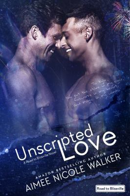 Unscripted Love (Road to Blissville, #1) 0997422580 Book Cover