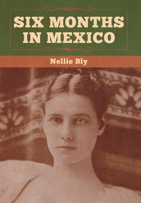 Six Months in Mexico 1647990904 Book Cover