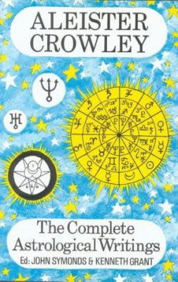 Complete Astrological Writings of Aleister Crowley 0715608061 Book Cover