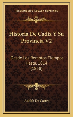 Historia de Cadiz y Su Provincia V2: Desde Los ... [Spanish] 1167796942 Book Cover