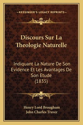 Discours Sur La Theologie Naturelle: Indiquant ... [French] 1168122058 Book Cover