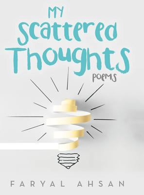 My Scattered Thoughts: Poems 1480829714 Book Cover