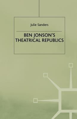 Ben Jonson's Theatrical Republics 1349399515 Book Cover