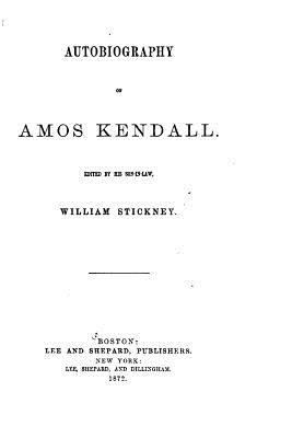 Autobiography of Amos Kendall 1522959637 Book Cover