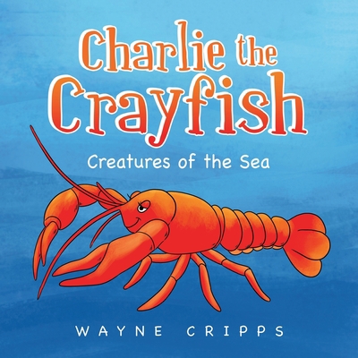 Charlie the Crayfish 1664103414 Book Cover