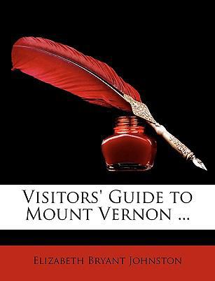 Visitors' Guide to Mount Vernon ... 1146986262 Book Cover