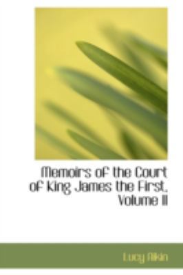 Memoirs of the Court of King James the First, V... 0559374909 Book Cover