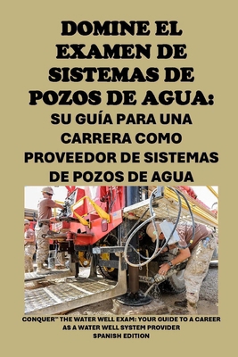 Domine el examen de sistemas de pozos de agua: ... [Spanish]            Book Cover