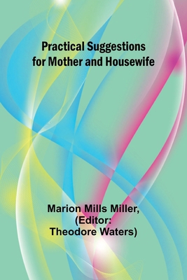 Practical Suggestions for Mother and Housewife 9361472844 Book Cover