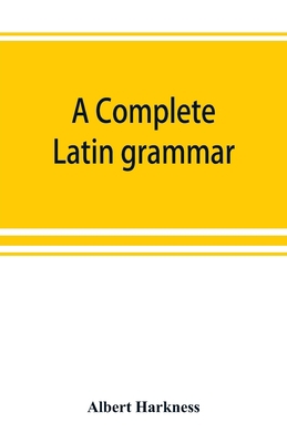 A complete Latin grammar 9389525551 Book Cover